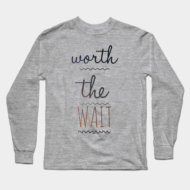 Worth waiting Long Sleeve T-Shirt by Creamy Love Co